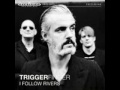Triggerfinger - I Follow Rivers
